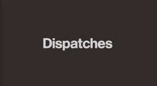 Dispatches