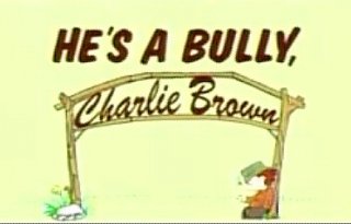 He's a Bully, Charlie Brown