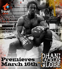 Dhani Tackles The Globe