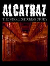Alcatraz: The Whole Shocking Story