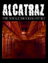 Alcatraz: The Whole Shocking Story