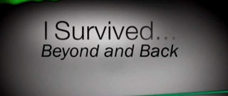 I Survived...Beyond and Back