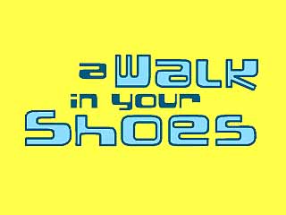 A Walk in Your Shoes