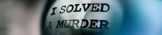 I Solved a Murder