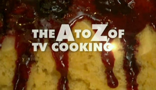 The A to Z of TV Cooking