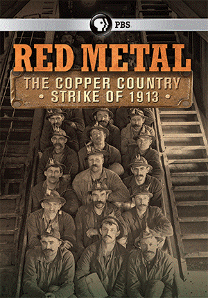 Red Metal: The Copper Country Strike of 1913