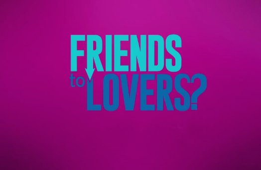 Friends to Lovers?