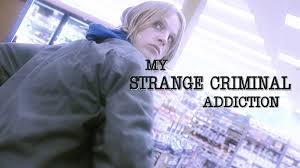 My Strange Criminal Addiction