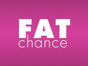 Fat Chance