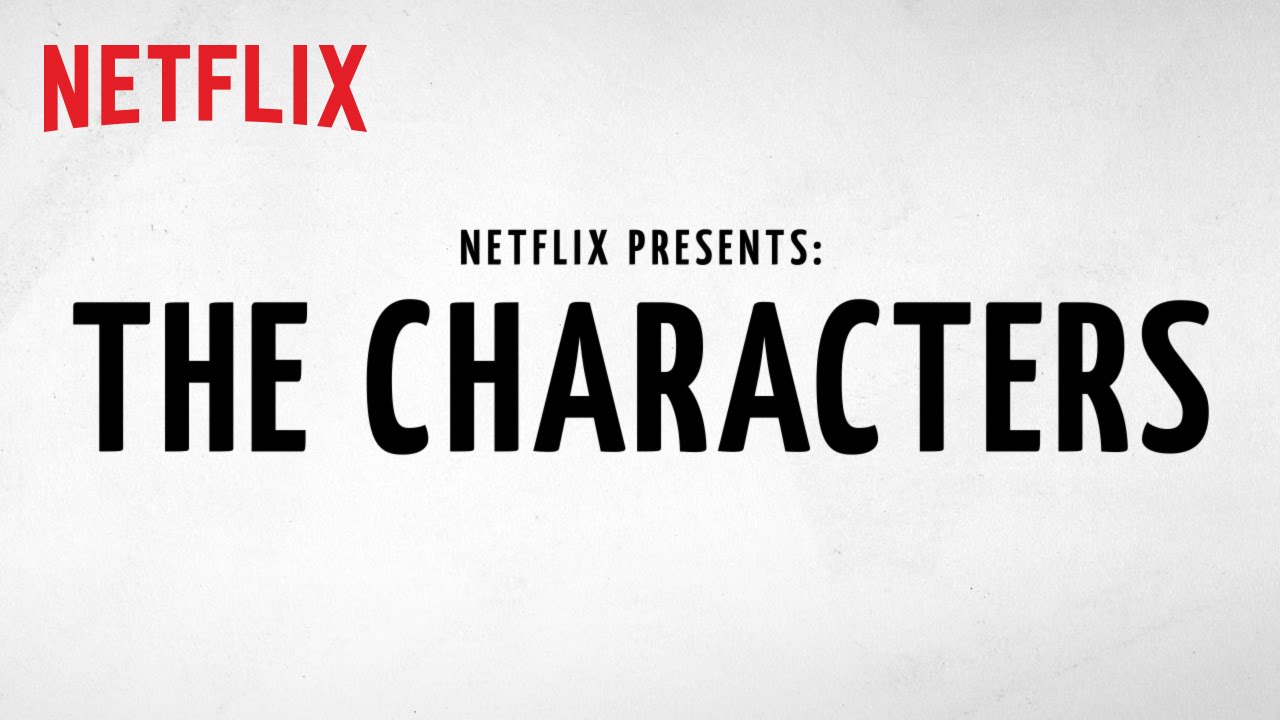 Netflix Presents: The Characters