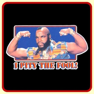 I Pity The Fool