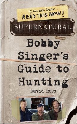 Supernatural Bobby Singer's Guide to Hunting