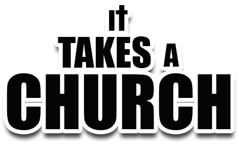 It Takes a Church