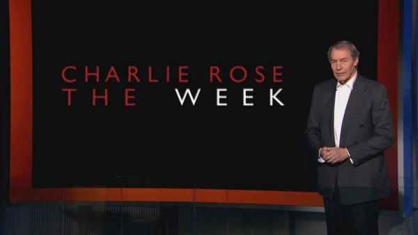 Charlie Rose: The Week